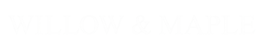 Willow & Maple